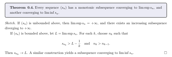 <p>There exists:</p><ul><li><p>A subsequence → lim sup⁡s<sub>n</sub></p></li><li><p>A subsequence → lim inf⁡s<sub>n</sub><br>Both can be <strong>monotonic</strong></p></li></ul><p></p>