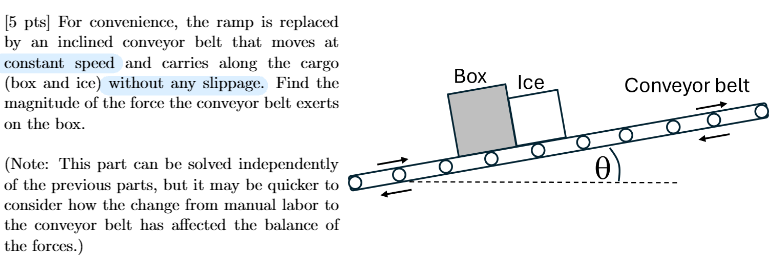<p>Find the magnitude of the force the conveyor belt exerts on the box.</p>