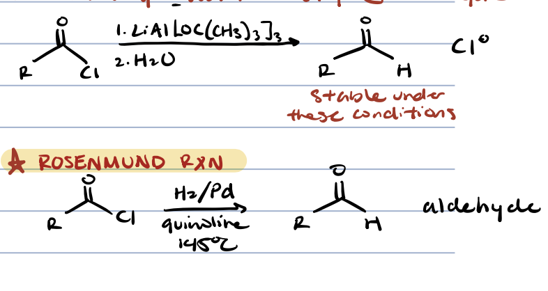 <p>rosenmund reaction OR 1. LiAl[OC(CH<sub>3</sub>)<sub>3</sub>]<sub>3</sub> 2. H<sub>2</sub>O</p>