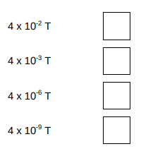 <p>The magnetic flux density 10 cm from the wire is 4 microtesla.</p><p>Which of the following is the same as 4 microtesla? [1 mark]</p>