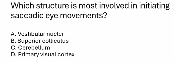 <p><strong>superior colliculus</strong> are most involved in <strong>saccadic eye movements</strong>. </p>