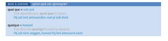 <ul><li><p>quoi que = wat ook</p></li><li><p>quoique = hoewel</p></li></ul><p></p>