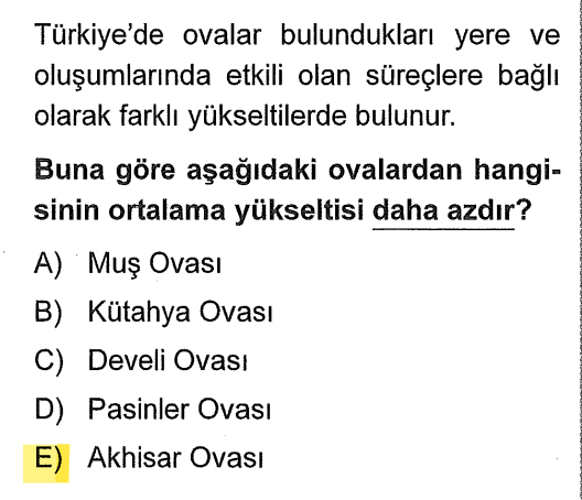 <p>Türkiye'de yükselti batıdan doğuya doğru artar.</p><p>Muş, Develi (Kayseri), Pasinler (Erzurum) doğudadır ve çok yüksektir.</p><p>Kütahya iç kısımdadır.</p><p><strong>Akhisar Ovası (Manisa)</strong>, Ege Bölgesi'nde deniz seviyesine çok daha yakındır.</p>
