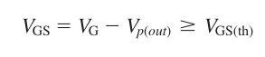 <p>Ensure the signal level at the source must not cause the V<sub>GS</sub> to drop below the V<sub>GS(th)</sub></p>