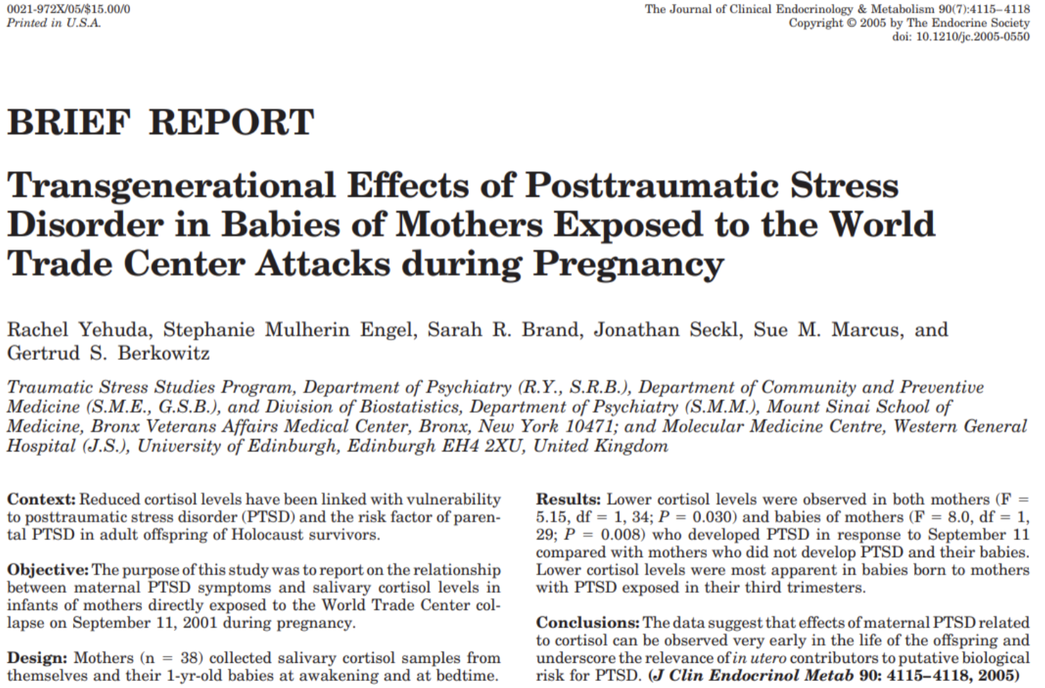 <p>-woman who developed PTSD and were with child, gave birth to children who had significantly lower levels of cortisol levels than mom without PTSD</p>