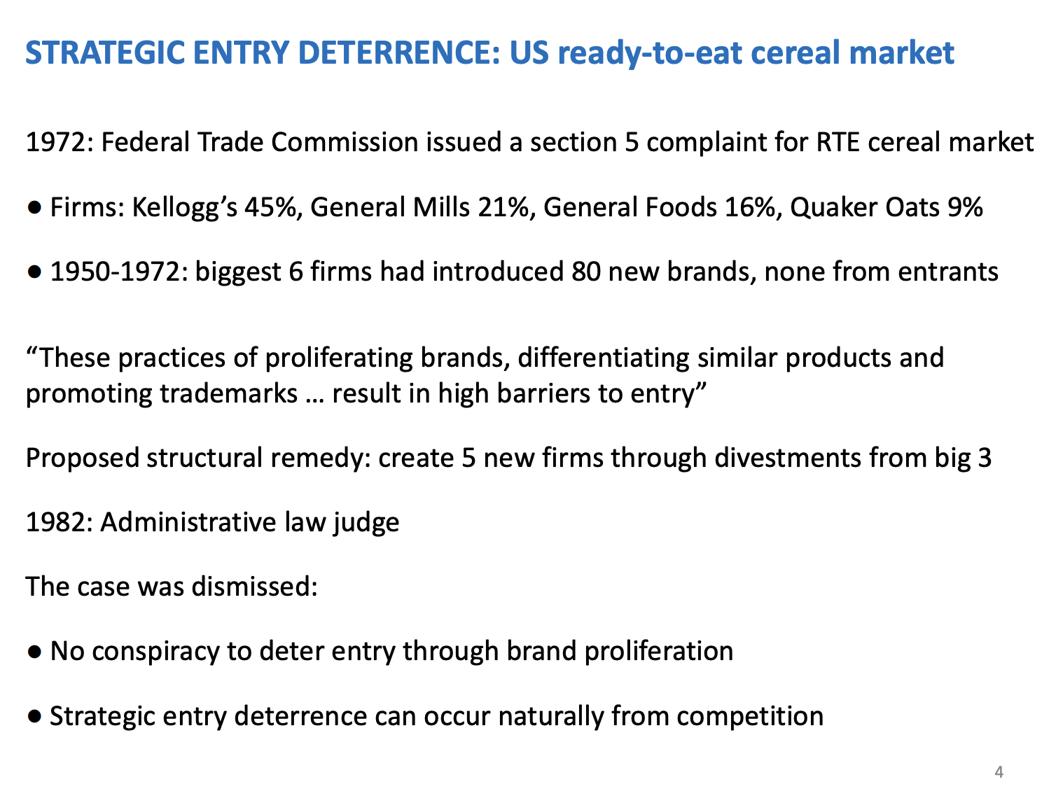 <p>Why did the UK take such a light touch on the supermarket industry?</p><p>&nbsp;</p><p>This market is Kee logs cornflakes. Competition agency wanted to be harsh but got its finger burnt</p><p>&nbsp;</p><p>1972 - Section 5, prohibits unlawful competition. Concentration ratio of 4 firms<span><span>&nbsp; </span></span>greater than 50%. In its investigations over a 20 years period it found they have entered 80 new brands but no new entrants from other firms. They were strategic deterring by filling up product space., sugar free, chocolate - loads of different options. Made sure rivals couldn’t enter the market as the biggest firms already had made it. The UK was filling up geographic space., slightly similar.</p><p>&nbsp;</p><p>Remedies</p><p>Force the big 3 to sell out certain product lines.</p><p>&nbsp;</p><p>Court case lasted 10 years, court decided against this policy. The judge said no evidence to deter entry through brand proliferation. It occurred naturally through competition.</p>
