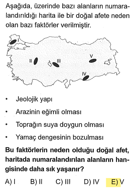 <p>Sayılan özellikler (özellikle bol yağış ve eğim) <strong>Heyelan</strong> afetini tarif eder. Türkiye'de heyelan denince akla hemen <strong>Doğu Karadeniz (V numara)</strong> gelmelidir.</p>