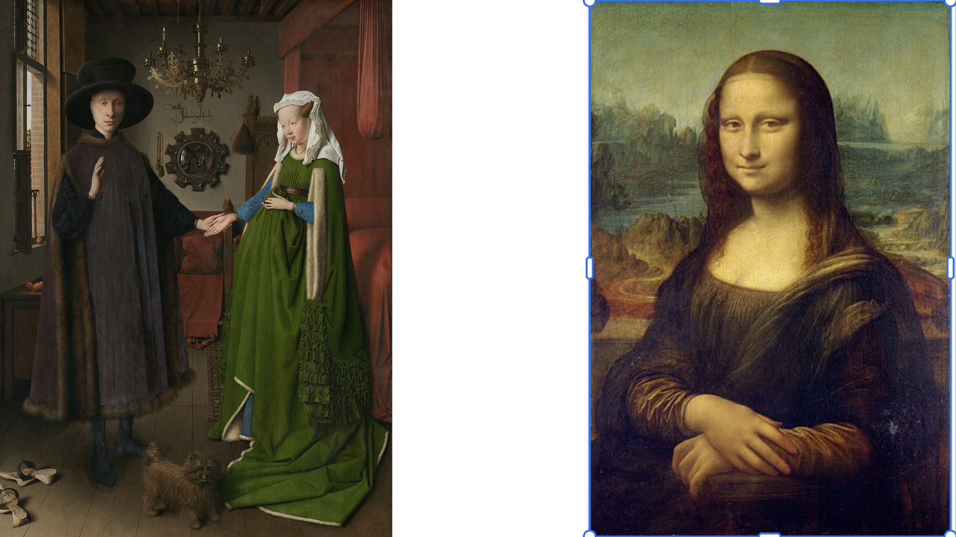 <p>Arnolfini Portrait (left)- Jan van Eyck and Mona Lisa (right)- Leonardo da Vinci</p>