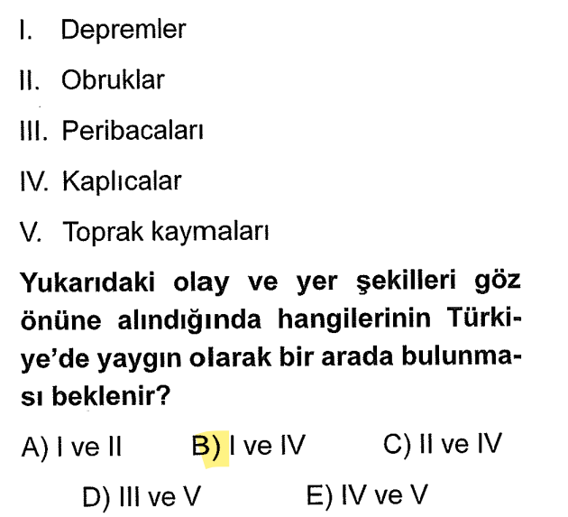 <p>Depremler (I) ve Kaplıcalar (IV) birbirinin kardeşidir. Bir yerde fay hattı varsa yer sarsılır (deprem), o sarsılan yarıklardan da sıcak su çıkar (kaplıca).</p>
