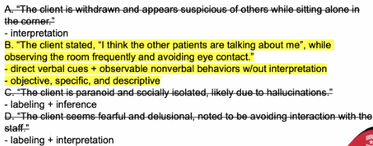 <p>B. "The client stated, "I think the other patients are talking about me", while observing the room frequently and avoiding eye contact."</p><ul><li><p>completely stated</p></li></ul><p></p>