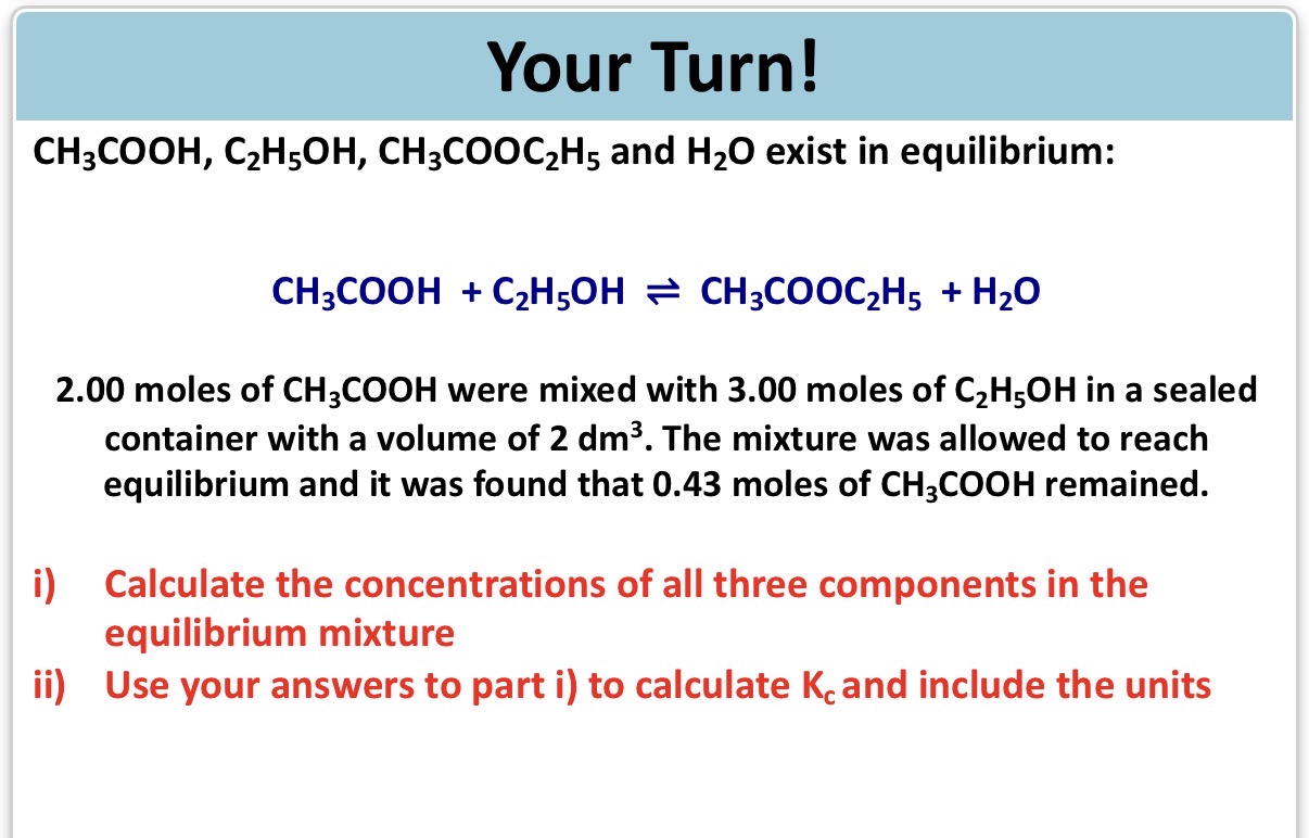 <ol><li><p>Answer image q?</p><p>note- The c in Kc stands for concentration, hence why our units are always in mol dm-3</p></li></ol><p></p>