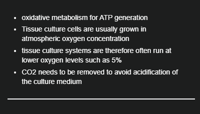 <p>oxidative metabolism for ATP generation, Tissue culture cells are usually grown in atmospheric oxygen concentration</p>