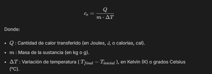 <p>Definición: Es la cantidad de calor necesaria para elevar en 1 °C la temperatura de un gramo de cierta sustancia. Fórmula: temperatura). Unidades: Habitualmente se mide en cal/(g·°C) o en J/(kg·K).</p>