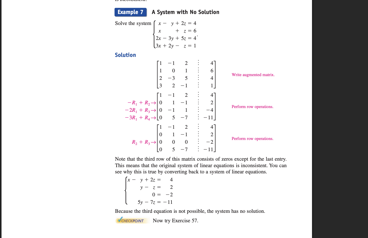 <p>Note that the third row of this matrix consists of zeros except for the last entry. This means that the original system of linear equations is inconsistent. You can see why this is true by converting back to a system of linear equations.</p>