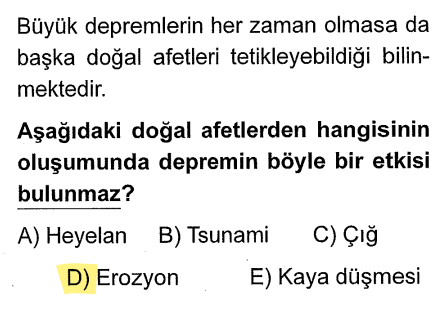 <p>Deprem yer kabuğunun sarsılmasıdır. Bu sarsıntı toprağı kaydırabilir (Heyelan), dev dalgalar yapabilir (Tsunami), karı yerinden oynatabilir (Çığ) veya kayaları düşürebilir.</p><p><strong>Erozyon</strong>, toprağın su veya rüzgarla <strong>yavaş yavaş</strong> süpürülmesidir. Deprem gibi ani bir sarsıntıyla değil, uzun süreli dış kuvvetlerle oluşur.</p>