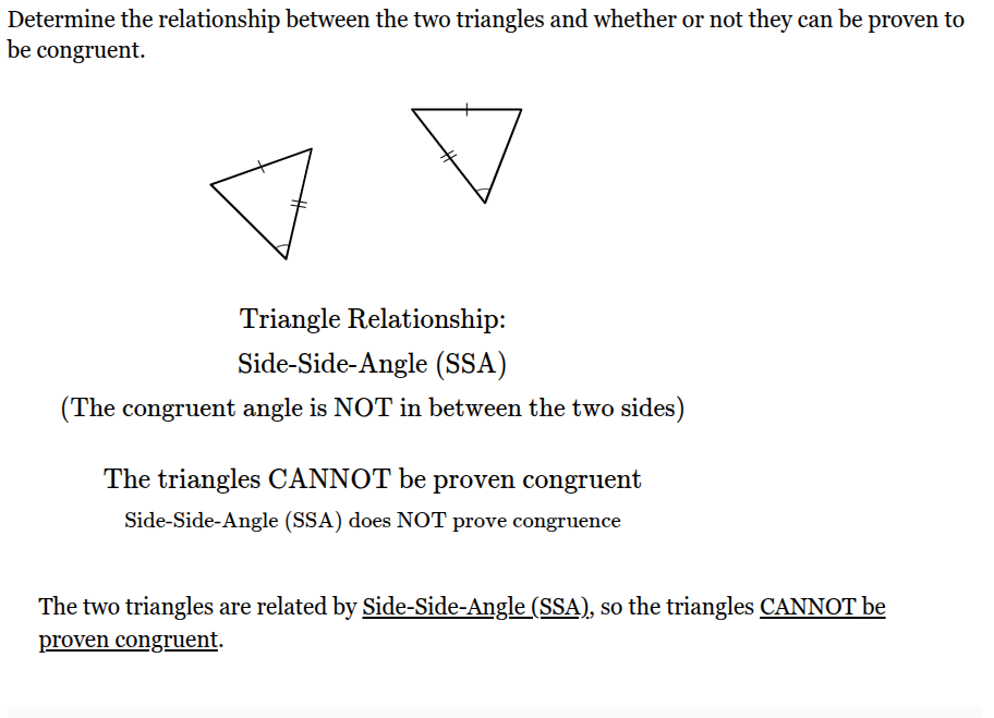 <p><span>The two triangles are related by <u>Side-Side-Angle (SSA)</u>, so the triangles <u>CANNOT be proven congruent</u>.</span></p>