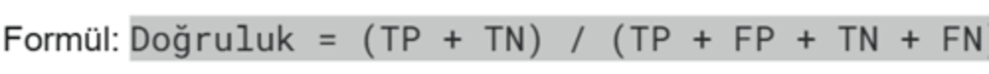 <p>Doğru tahmin edilen sınıf sayısının (TP + TN), toplam tahmin sayısına (TP + FP + TN + FN) oranıdır.</p>