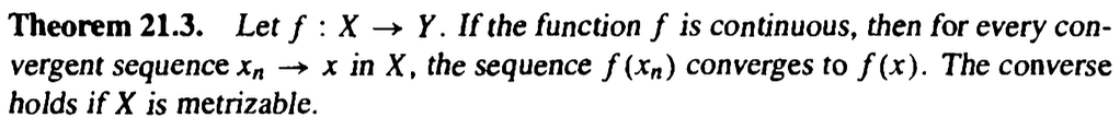 <p>If f: X → Y is continuous, then for every convergent sequence x_n → x in X… converse? Theorem</p>