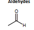 <p>carbonyl bond with one hydrogen and a R group</p>