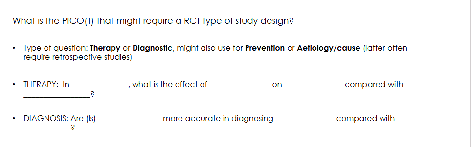 <p>Most commonly:</p><p>- Therapy questions</p><p>- Diagnostic questions</p><p>.</p><p>May also sometimes be used for:</p><p>- Prevention</p><p>- Aetiology/cause</p><p>However, prevention and aetiology questions may require retrospective or observational designs when an RCT would be unethical or impractical.</p>