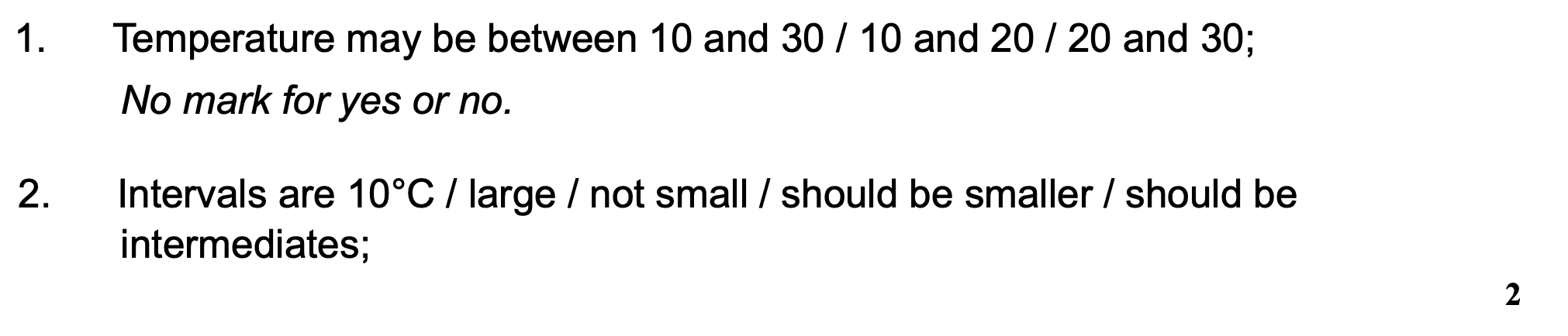 <ul><li><p>(no) - temp may be between 10-30<sup>o</sup>C</p></li><li><p>intervals are 10<sup>o</sup>C/should be smaller </p></li></ul><p></p>