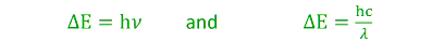 <p>change in energy = hv (Planck’s constant? x frequency<br>change in energy = hc / λ (Planck’s constant x speed of light / wavelength)</p>