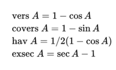 <p>- Versine</p><p>- Coversine</p><p>- Haversine</p><p>- Exsecant</p>