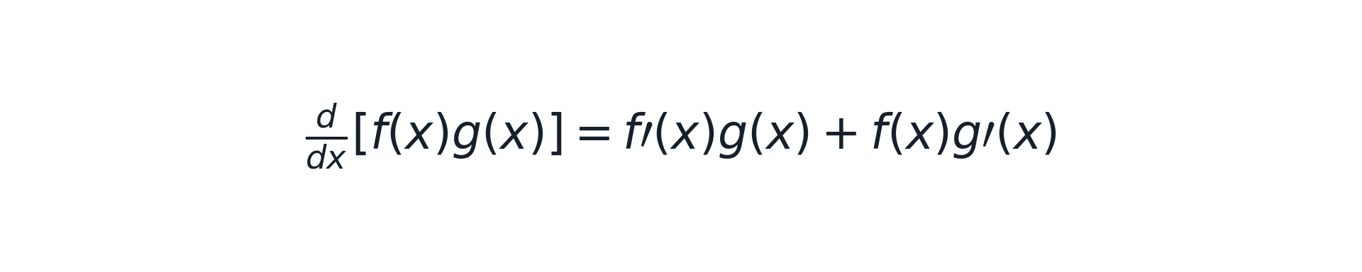 <p>d/dx[f(x)g(x)] = f′(x)g(x) + f(x)g′(x)</p>