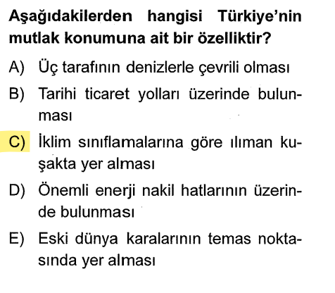 <p>Bir özelliğin mutlak konum olması için <strong>enlem veya boylamla</strong> açıklanması gerekir. Ilıman kuşak (Orta kuşak), Türkiye'nin <span>36-42</span> kuzey enlemlerinde olmasının direkt sonucudur.</p><p><strong>Diğerleri:</strong> Denizlerle çevrili olması, ticaret yolları, enerji hatları ve kıtaların kesişim noktası olması tamamen Türkiye'nin <strong>özel (göreceli) konumuyla</strong> alakalıdır.</p>