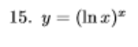 <p>find the derivative using log differentiation</p>