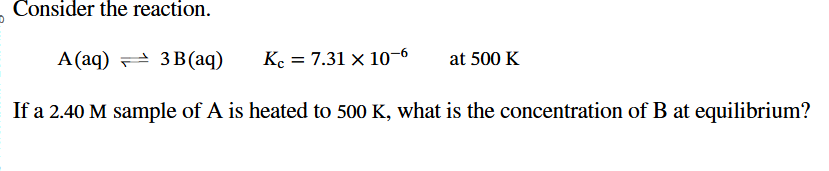 <p>If K is very small, and you end up with an equation where you CANNOT use quadratics to solve like</p><p></p><p>K = [B]<sup>3</sup>/(A) (can’t solve this because you end up with x<sup>3</sup> + bx + c)</p><p></p><p>What do you do using the example problem shown?</p><p></p>