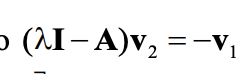 <p>Augmented matrix [λI - A | -v1]</p><p>Augmented matrix [λI - A | -v2]</p>