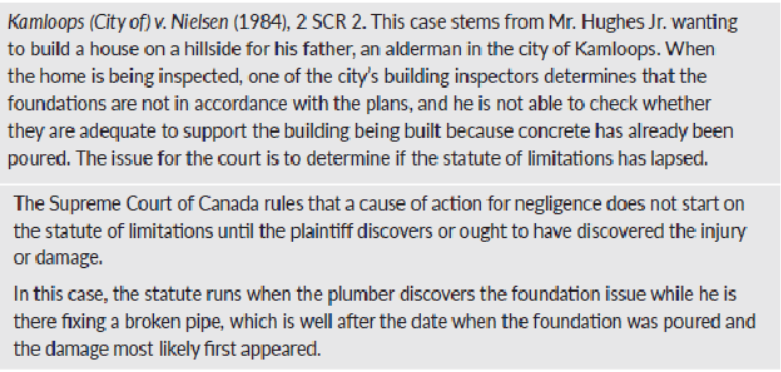 <p><span>Established that the limitation period starts when the plaintiff discovered or ought to have discovered the injury or damage and not when the work was performed. In this case the plumber fixing a pipe found the issue much later.</span></p>