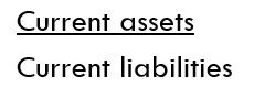 <p>Current assets divided by current liabilities</p>