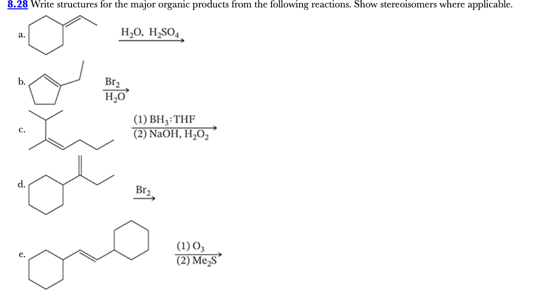 <p>8.28</p><p>Write structures for the major organic products from the following reactions. Show stereoisomers where applicable.</p>