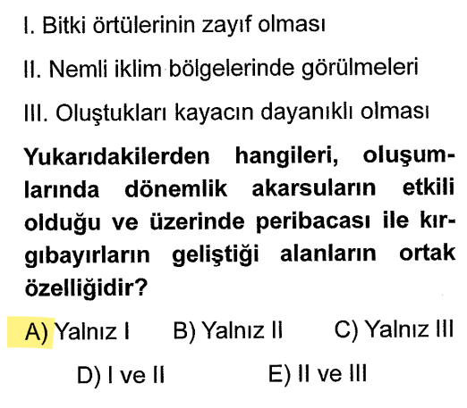 <p>Her iki şekil de sel sularının ve rüzgarın aşındırmasıyla oluşur. Bir yerin kolayca aşınması için oranın "çıplak" yani bitki örtüsünden yoksun olması gerekir.</p>