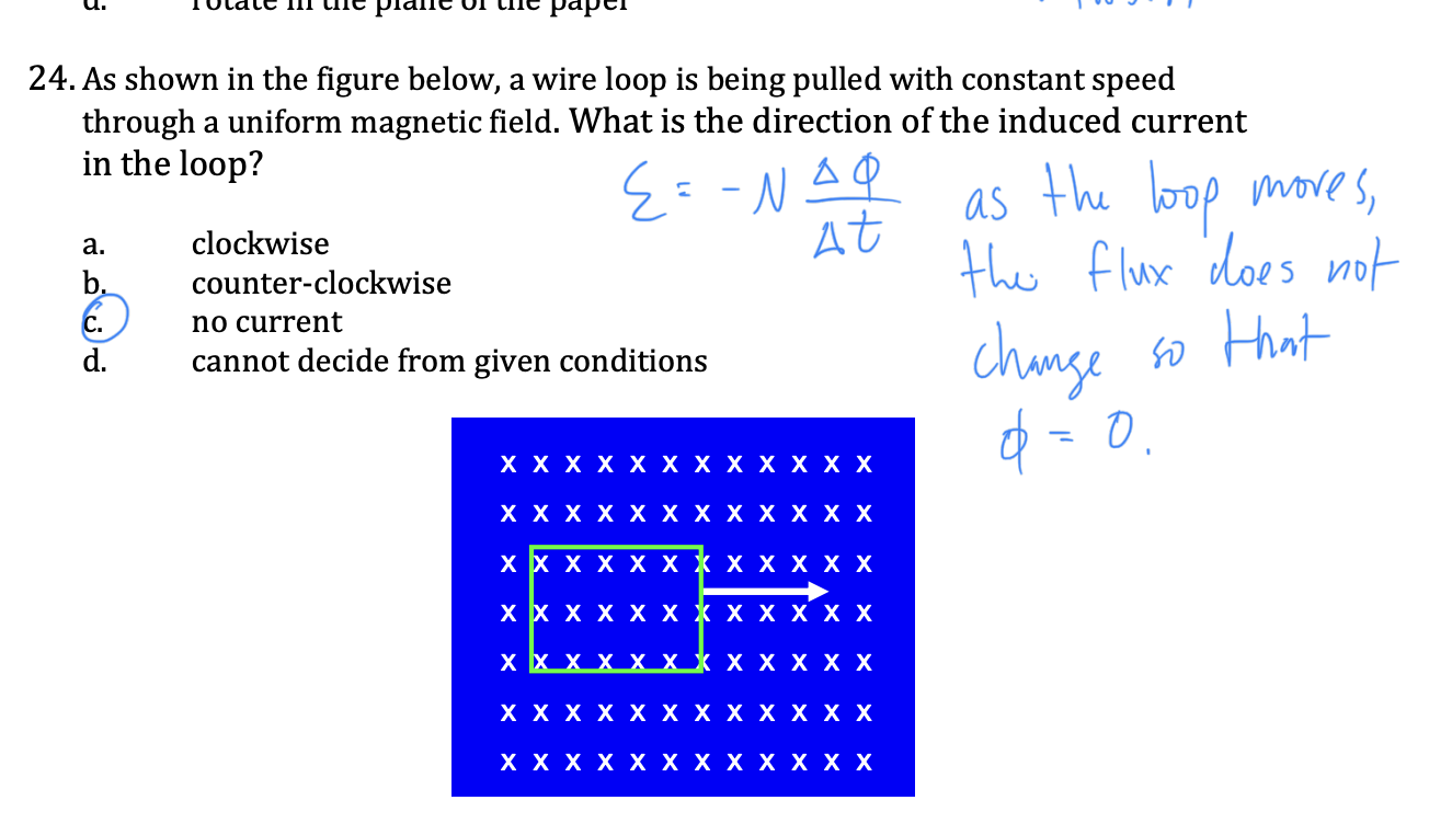 <p><strong>no current</strong></p><p>“x x x” means: magnetic field is like arrows going into the screen</p><p>even though the loop is moving, its still sitting in the same “magnetic environment” the whole time. So nothing is changing → noting is induced.</p><p>flux is constant, not changing</p>