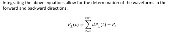 <p>𝑃±(𝑡) = ∑𝑑𝑃±(𝑡)+𝑃0</p><p>Where t is time, 𝑇 is the duration of the cardiac cycle and 𝑃0 is an integration factor, which we can take as the diastolic pressure (usually only for the backward direction)</p>