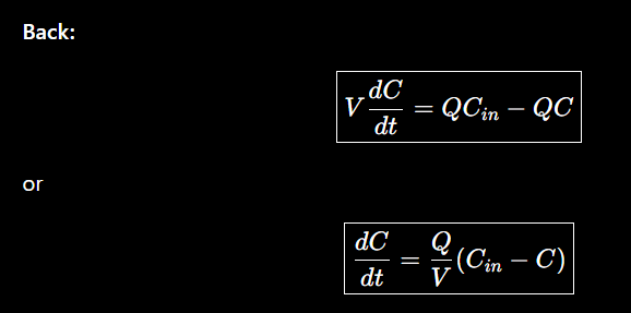 <p>V*dC/dt= QCin-QC</p><p>or</p><p>dC/dt= Q/V(Cin-C)</p><p></p>