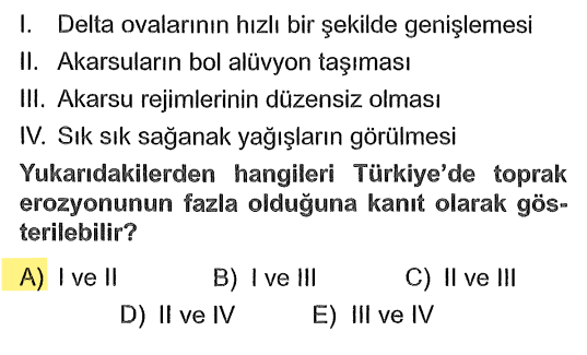 <p>Akarsu çamurlu akıyorsa (alüvyon) ve döküldüğü denizi toprakla doldurup yeni kara parçası (delta) yapıyorsa, o ülkede toprak süpürülüyor demektir.</p>