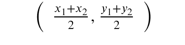 <p>(x1+x2 /2, y1+y2 /2)</p>