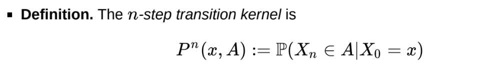 <p>If there is a transition matrix P, the n-step transition kernel is $$P^n(x, A)$$ </p>
