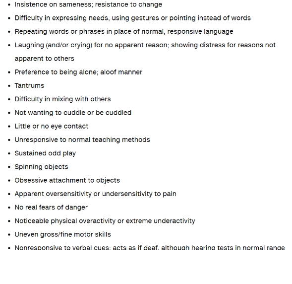 <p><span style="background-color: inherit;">verbal and nonverbal communication impairments, auditory-based sensory impairments, and problems relating to other individuals </span><span style="line-height: 20.7px;"> </span></p><ul><li><p>can be classified into (1) behavioral deficits (inability to relate to others, cognitive deficits, or (2) behavioral excesses (self-stim, resistance to change, self-injurious behaviors </p></li></ul><p></p>