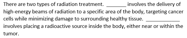 <p>What is an external and internal (brachytherapy) radiation therapy?</p>