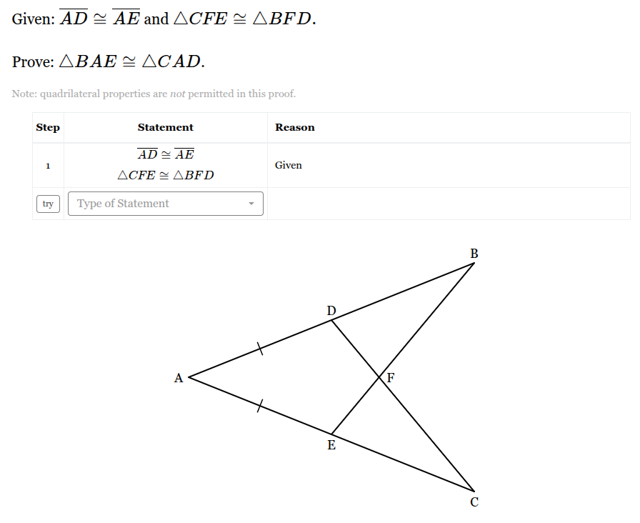<p>Given: AD≅AE and △CFE≅△BFD.<br><br>Prove: △BAE≅△CAD.</p><p>Fill out the rest of the statement/reason table to prove the triangles are similar</p>