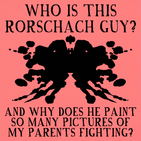 <p>a specific projective test unsing 10 inkblots where people say what they see</p>