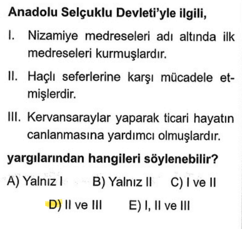 <p>I. madde yanlıştır çünkü <strong>Nizamiye Medreseleri</strong> Büyük Selçuklu Devleti'ne aittir. Anadolu Selçukluları Haçlılarla savaşmış ve ticareti geliştirmek için kervansaraylar yapmıştır.</p>