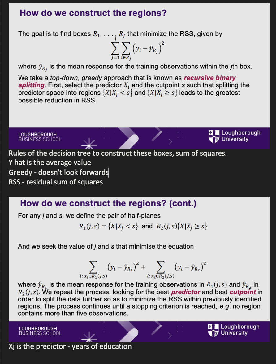 <ul><li><p><strong>What it means:</strong> How does the computer know exactly where to put the ruler? It uses a formula to minimize the <strong>RSS (Residual Sum of Squares)</strong> .</p><p></p></li><li><p><strong>The translation:</strong> RSS is just a fancy mathematical term for "Prediction Error." The computer tests thousands of possible splitting lines. It calculates the error for the left side, calculates the error for the right side, adds them up, and officially chooses the split that drops the total error the most . It is called "greedy" because it only looks for the best split right now, without planning ahead. It keeps splitting until it hits a rule, like "stop if a box has fewer than 5 people in it".</p></li></ul><p></p>